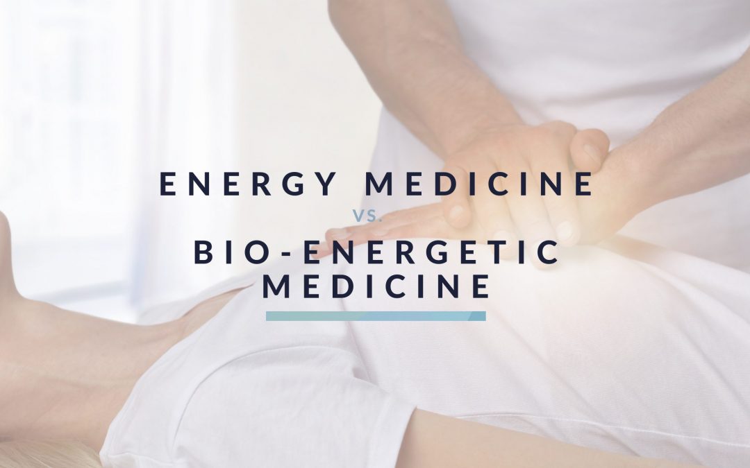 On the blog - Whats the difference between energy medicine and bio-energetic medicine